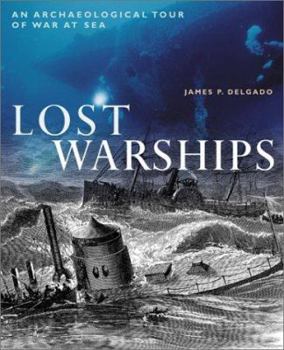 Hardcover Lost Warships: An Archaeological Tour of War at Sea Book