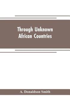 Paperback Through unknown African countries; the first expedition from Somaliland to Lake Lamu Book