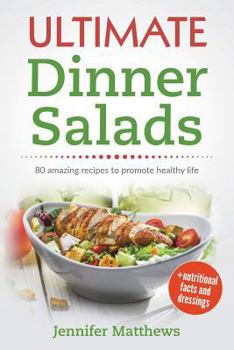 Paperback Ultimate Dinner Salads: 80 AMAZING recipes to promote healthy life Book