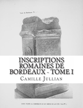 Paperback Inscriptions Romaines de Bordeaux - Tome I [French] Book