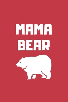 Paperback Mama Bear: Mama Bear: Mama Bear Gift, Mother's Day Gift For Mom Book