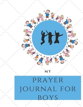 My Prayer Journal for Boys : Guide to Prayer, Praise and Thanks Modern Calligraphy and Lettering : Journal and Notebook Gift - with Lined and Blank Pages
