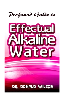 Paperback Profound Guide To Effectual Alkaline Water Book