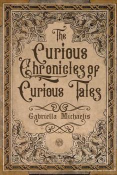 Paperback The Curious Chronicles of Curious Tales Book