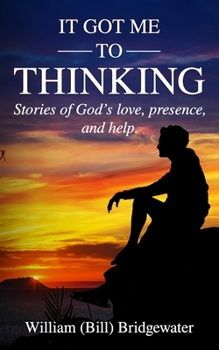 Paperback It Got me to Thinking: Stories that demonstrate God's love, presence, and help. Book
