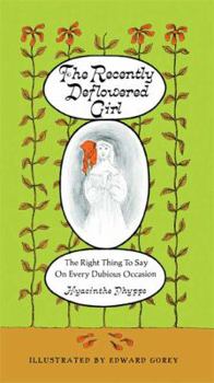 The Recently Deflowered Girl - Book #3 of the Volné sebrané dílo Edwarda Goreye