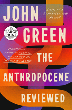 Paperback The Anthropocene Reviewed: Essays on a Human-Centered Planet [Large Print] Book