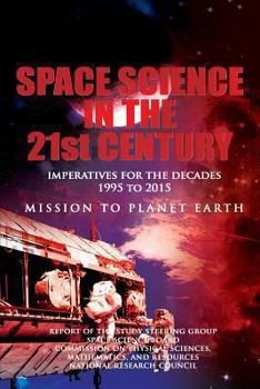 Paperback Space Science in the Twenty-First Century: Imperatives for the Decades 1995 to 2015: Mission to Planet Earth Book