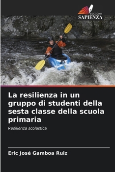 Paperback La resilienza in un gruppo di studenti della sesta classe della scuola primaria [Italian] Book