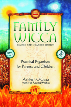 Paperback Family Wicca, Revised and Expanded Edition: Practical Paganism for Parents and Children Book