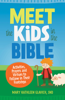 Paperback Meet the Kids in the Bible: Activities, Prayers and Virtues to Follow in Their Footsteps Book