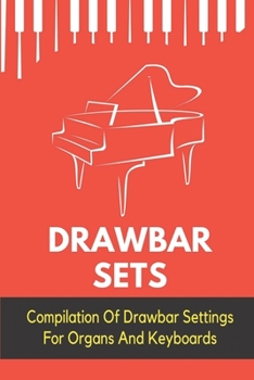 Paperback Drawbar Sets: Compilation Of Drawbar Settings For Organs And Keyboards: Drawbar Setting Collection Book