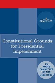 Paperback Constitutional Grounds for Presidential Impeachment: Report by the Staff of the Nixon Impeachment Inquiry Book