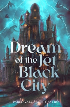 Dream of the Jet-Black City: Strange the Dreamer meets The Shadow of the Wind in this immersive fantasy where dreams can become real