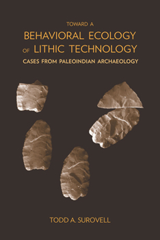 Paperback Toward a Behavioral Ecology of Lithic Technology: Cases from Paleoindian Archaeology Book