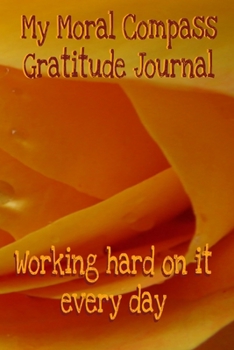 Paperback My Moral Compass Gratitude Journal: Relaxed weekly guided format to amplify the good in your life Book