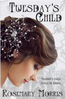 Tuesday's Child - Book #3 of the Heroines Born on Different Days of the Week