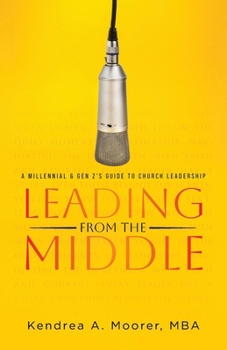 Leading From the Middle: A Millennial & Gen Z's Guide to Church Leadership