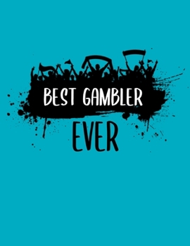 Best Gambler Ever: Casino & Matched Betting Diary, Log - Custom Pages Username and Passwords for Each Bookie, Yearly, Monthly Profit Tracker,  Track ... for Date/Bookie/Event Info/Profit / Loss