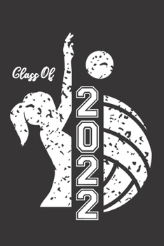 Class of 2022: Volleyball & Female Volleyball Player Blank Notebook Graduation 2022 & Gift