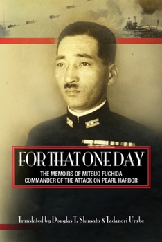 Paperback For That One Day: The Memoirs of Mitsuo Fuchida, the Commander of the Attack on Pearl Harbor Book