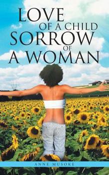 Paperback Love of a Child Sorrow of a Woman: A Collection of Poetry and Prose Book