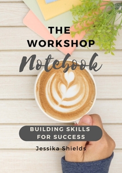 Paperback The Workshop Notebook: Building Skills for Success Book