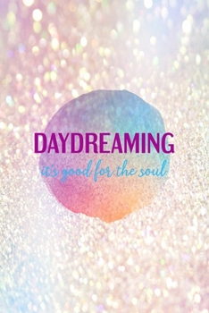 Paperback Daydreaming It's Good For The Soul: Notebook Journal Composition Blank Lined Diary Notepad 120 Pages Paperback Pink Glitter Day Dream Book