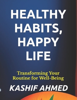 Paperback Healthy Habits, Happy Life: Transforming Your Routine for Well-Being [Large Print] Book