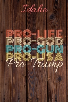 Idaho Pro Life Pro God Pro Gun Pro USA Pro Trump: Trump Card Quote Journal / Notebook / Diary / Greetings Card / Appreciation Gift / Pro Guns / 2nd amendment / Trump 2020 / Trump With Gun