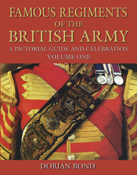 Hardcover Famous Regiments of the British Army: A Pictorial Guide and Celebration Volume 1 Book