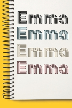Name Emma  Notebook Cute Birthday Gift Born First Given Name Pride Emma: Lined Notebook / Journal Gift, 120 Pages, 6x9, Soft Cover, Matte Finish