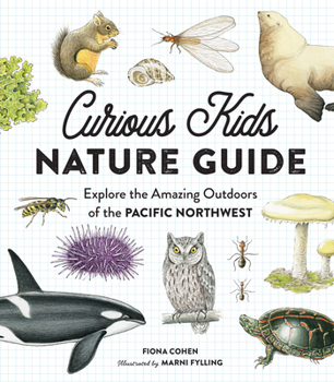 Hardcover Curious Kids Nature Guide: Explore the Amazing Outdoors of the Pacific Northwest Book