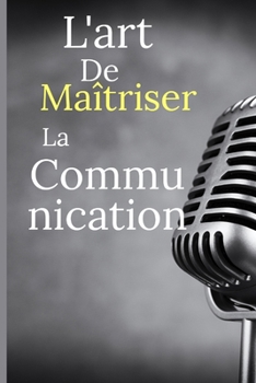 Paperback L'art de maîtriser la communication: La danse des mots [French] Book