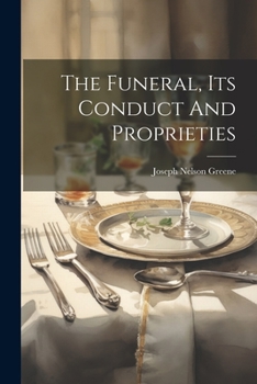 Paperback The Funeral, Its Conduct And Proprieties Book