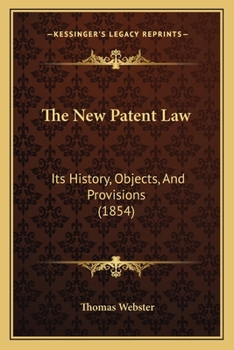 Paperback The New Patent Law: Its History, Objects, And Provisions (1854) Book