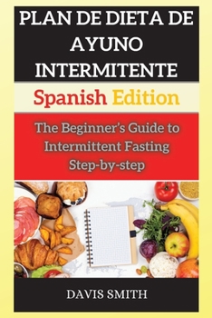 Paperback Ayuno Intermitente: The Beginner's Guide to Intermittent Fasting Step-by-step (Spanish Edition) [Spanish] Book
