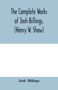 Paperback The complete works of Josh Billings, (Henry W. Shaw) Book