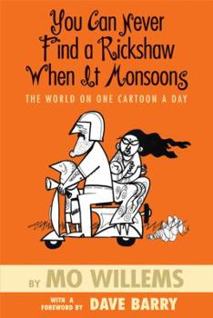 Paperback You Can Never Find a Rickshaw When It Monsoons: The World on One Cartoon a Day Book