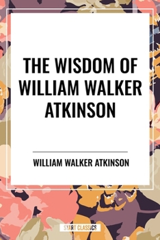The Wisdom of William Walker Atkinson