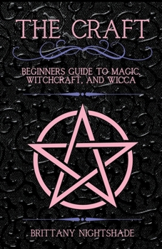 Paperback The Craft: Beginner's Guide To Magic, Witchcraft, And Wicca Book