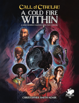 Hardcover Cold Fire Within: A Mind Bending Campaign for Pulp Cthulhu Book