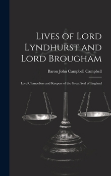 Hardcover Lives of Lord Lyndhurst and Lord Brougham: Lord Chancellors and Keepers of the Great Seal of England Book