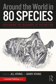 Paperback Around the World in 80 Species: Exploring the Business of Extinction Book