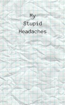 Paperback My Stupid Headaches Book