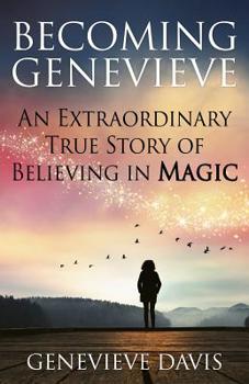 Paperback Becoming Genevieve: An Extraordinary True Story of Believing in Magic Book