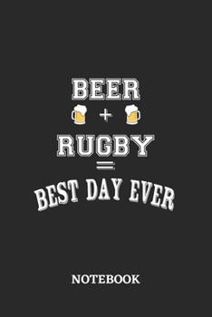 BEER + RUGBY = Best Day Ever Notebook: 6x9 inches - 110 dotgrid pages • Greatest Alcohol drinking Journal for the best notes, memories and drunk thoughts • Gift, Present Idea