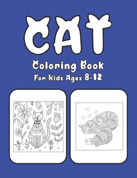 Cat Coloring Book For Kids Ages 8-12: Cat Book Of A Excellent Cat Coloring Book For Kids Ages 8-12