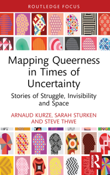 Paperback Mapping Queerness in Times of Uncertainty: Stories of Struggle, Invisibility and Space Book