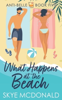 Paperback What Happens At the Beach: A hidden identity, second chance, single parent romance Book